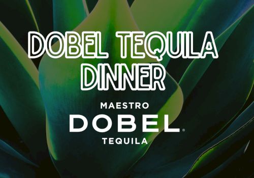 Advertisement for a "Dobel Tequila Dinner" featuring Maestro Dobel Tequila with a green leafy background ends the sentence.