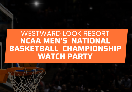 A basketball hoop and a sign for "WESTWARD LOOK RESORT NCAA MEN'S NATIONAL BASKETBALL CHAMPIONSHIP WATCH PARTY."