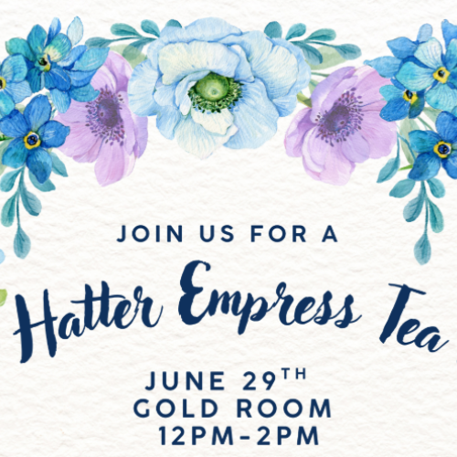 Floral design with event details: "Join us for a Mad Hatter Empress Tea Party, June 29th, Gold Room, 12PM-2PM."
